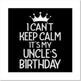I Can't Keep Calm It's My Uncle's Birthday Party graphic Posters and Art